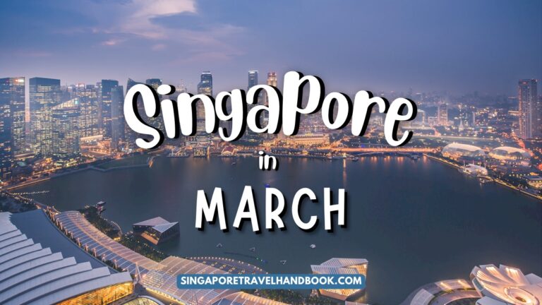 Singapore in March 2024 – Things To Do, Festivals, Events & Weather